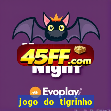 jogo do tigrinho casa chinesa